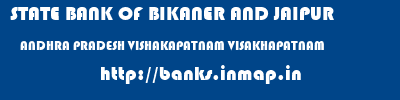 STATE BANK OF BIKANER AND JAIPUR  ANDHRA PRADESH VISHAKAPATNAM VISAKHAPATNAM   banks information 